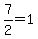 7%2F2=1
