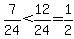 7%2F24%3C12%2F24=1%2F2