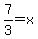 7%2F3=x