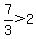 7%2F3%3E2