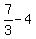 7%2F3+-+4