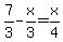 7%2F3-x%2F3=x%2F4