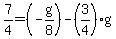 7%2F4=%28-g%2F8%29-%283%2F4%29g