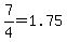 7%2F4=1.75