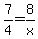 7%2F4=8%2Fx
