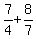 7%2F4+%2B+8%2F7