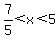 7%2F5%3Cx%3C5+