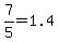 7%2F5=1.4
