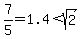 7%2F5=1.4%3Csqrt%282%29