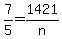 7%2F5=1421%2Fn
