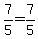 7%2F5=7%2F5