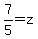 7%2F5=z