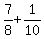 7%2F8%2B1%2F10