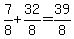 7%2F8%2B32%2F8=39%2F8