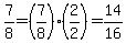 7%2F8=%287%2F8%29%282%2F2%29=14%2F16