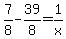 7%2F8-39%2F8=+1%2Fx