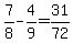 7%2F8-4%2F9=31%2F72