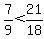 7%2F9%3C21%2F18