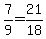 7%2F9=21%2F18