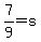 7%2F9=s