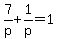 7%2Fp+%2B+1%2Fp+=+1