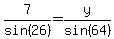 7%2Fsin%2826%29=y%2Fsin%2864%29