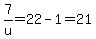 7%2Fu+=22-1=21