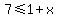 7%3C=1%2Bx