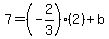 7=%28-2%2F3%29%282%29%2Bb