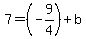 7=%28-9%2F4%29%2Bb