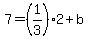 7=%281%2F3%292%2Bb