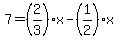 7=%282%2F3%29x-%281%2F2%29x