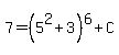 7=%285%5E2%2B3%29%5E6+%2B+C
