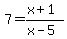 7=+%28x%2B1%29%2F%28x-5%29