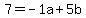 7=-1a%2B5b