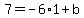 7=-6%2A1%2Bb