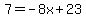 7=-8x%2B23