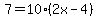 7=10%282x-4%29