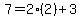 7=2%282%29%2B3