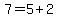 7=5%2B2