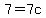 7=7c