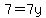 7=7y