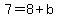 7=8%2Bb