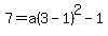 7=a%283-1%29%5E2-1