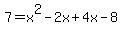 7=x%5E2-2x%2B4x-8