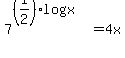 7%5E%28%281%2F2%29log%28x%29%29=4x