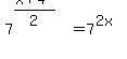 7%5E%28%28x%2B4%29%2F2%29=7%5E%282x%29