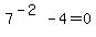7%5E%28-2%29-4=0