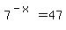 7%5E%28-x%29=47