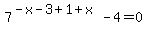 7%5E%28-x-3%2B1%2Bx%29-4=0